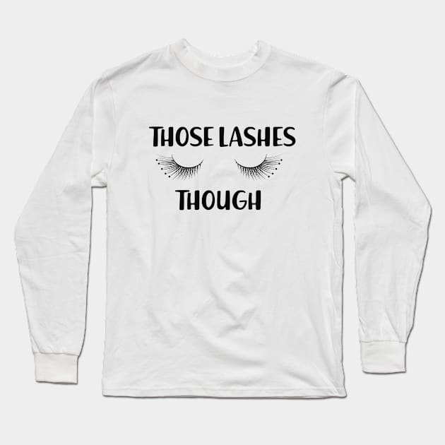 Makeup Artist - Those lashes though Long Sleeve T-Shirt by KC Happy Shop